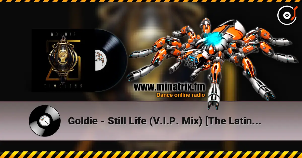 Goldie - Still Life (V.I.P. Mix) [The Latino Dego in Me] (25 Year Remaster) écouter en ligne en haute qualité | Minatrix.FM