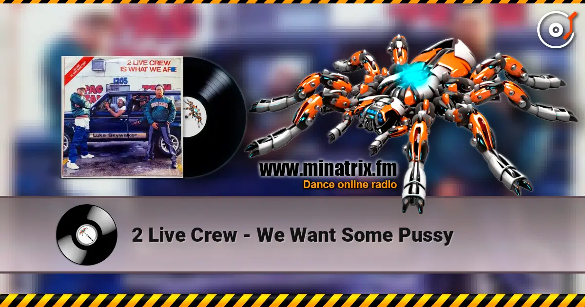 2 Live Crew - We Want Some Pussy écouter en ligne en haute qualité | Minatrix.FM