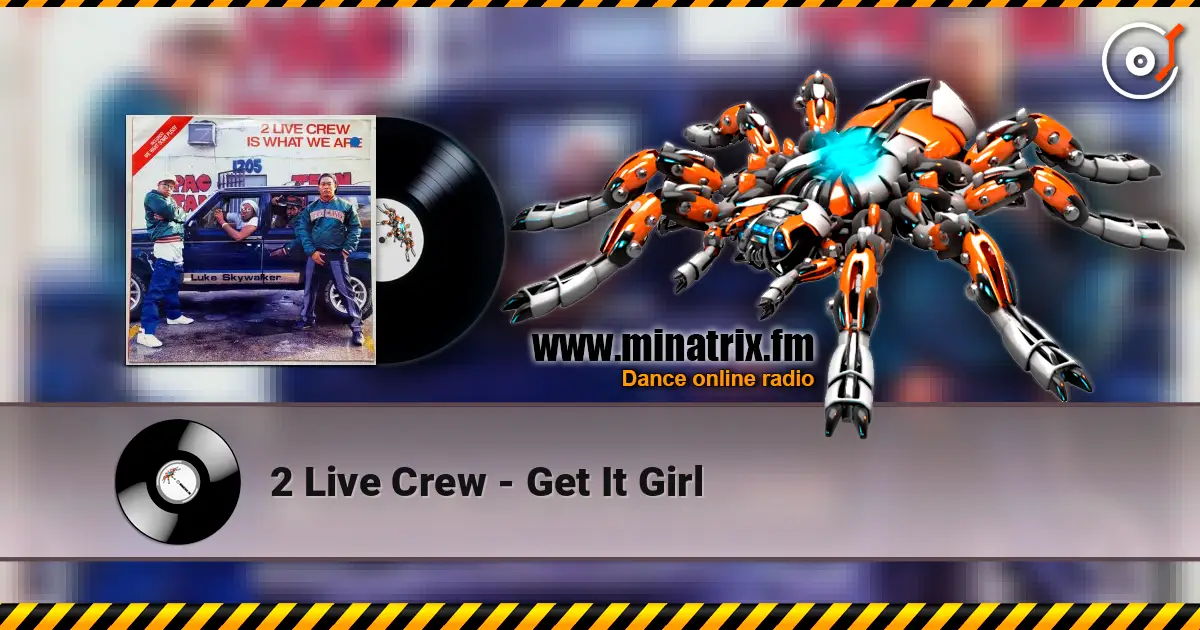 2 Live Crew - Get It Girl écouter en ligne en haute qualité | Minatrix.FM