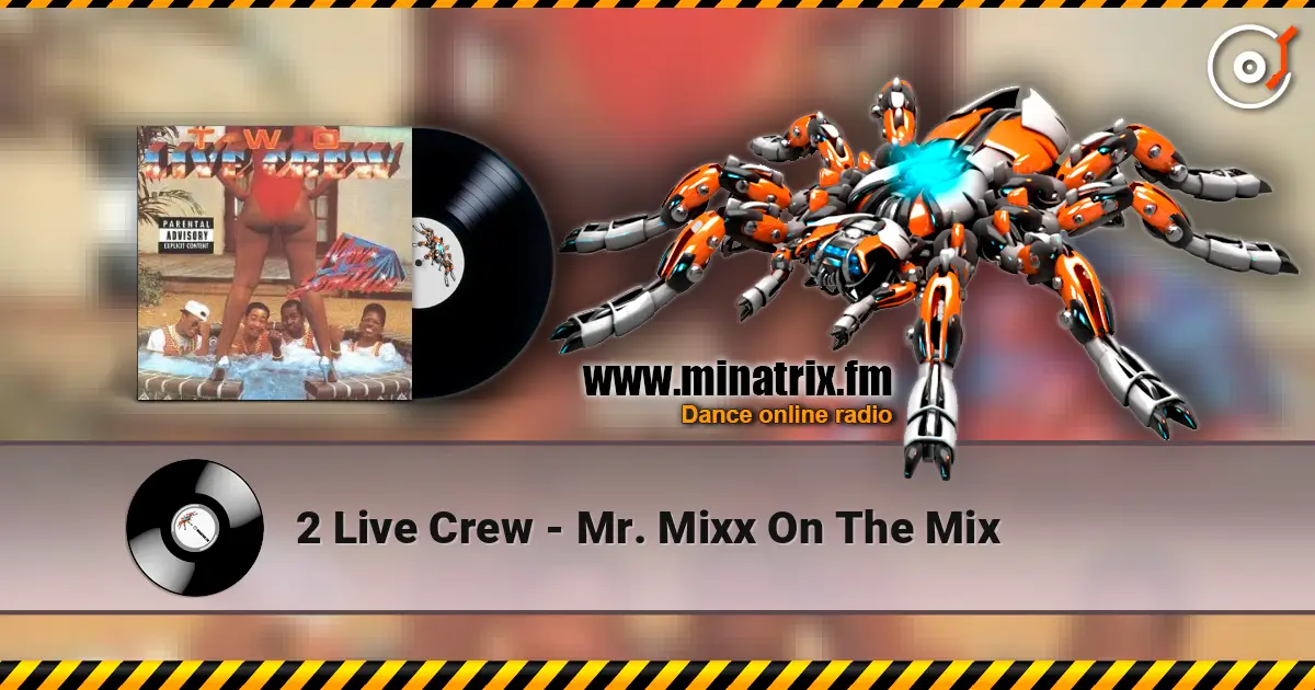 2 Live Crew - Mr. Mixx On The Mix écouter en ligne en haute qualité | Minatrix.FM