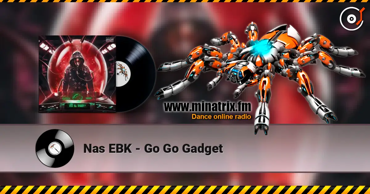 Nas EBK - Go Go Gadget écouter en ligne en haute qualité | Minatrix.FM