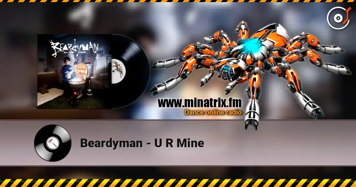 Beardyman - U R Mine écouter en ligne en haute qualité | Minatrix.FM