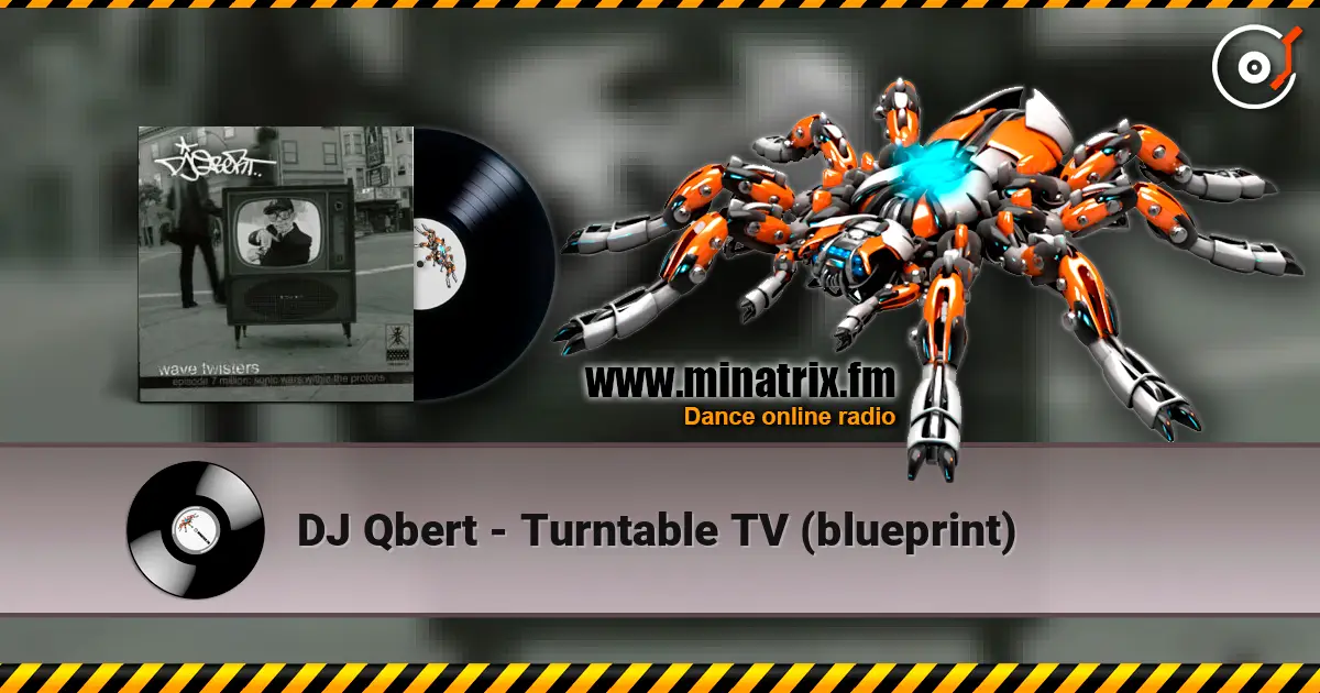 DJ Qbert - Turntable TV (blueprint) écouter en ligne en haute qualité | Minatrix.FM