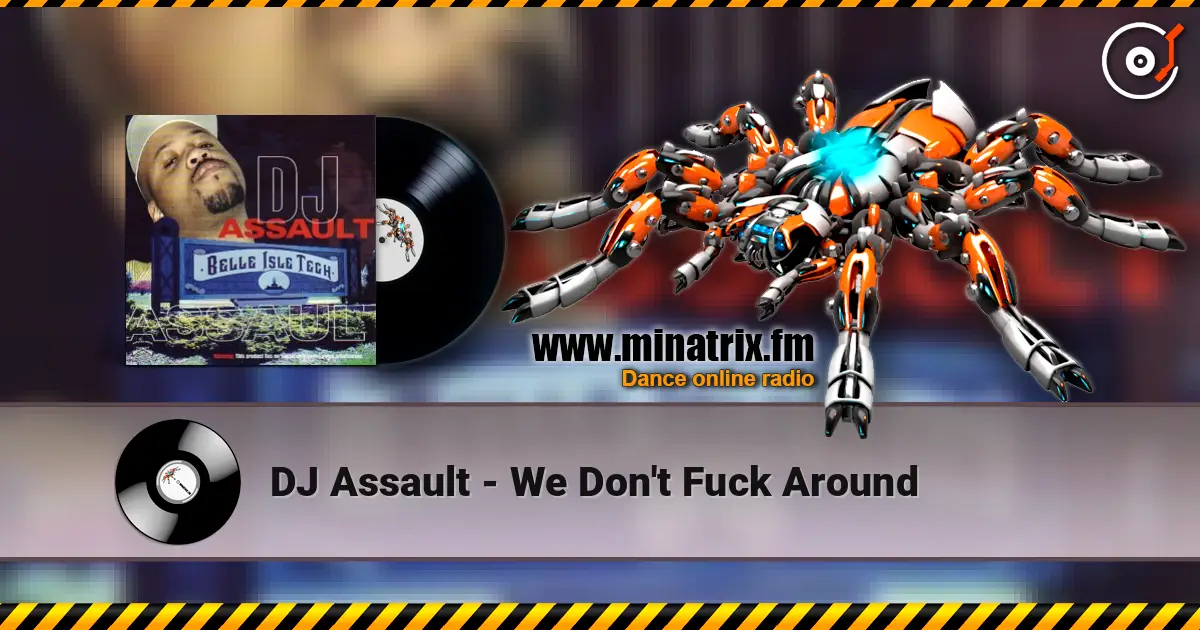 DJ Assault - We Don't Fuck Around écouter en ligne en haute qualité | Minatrix.FM