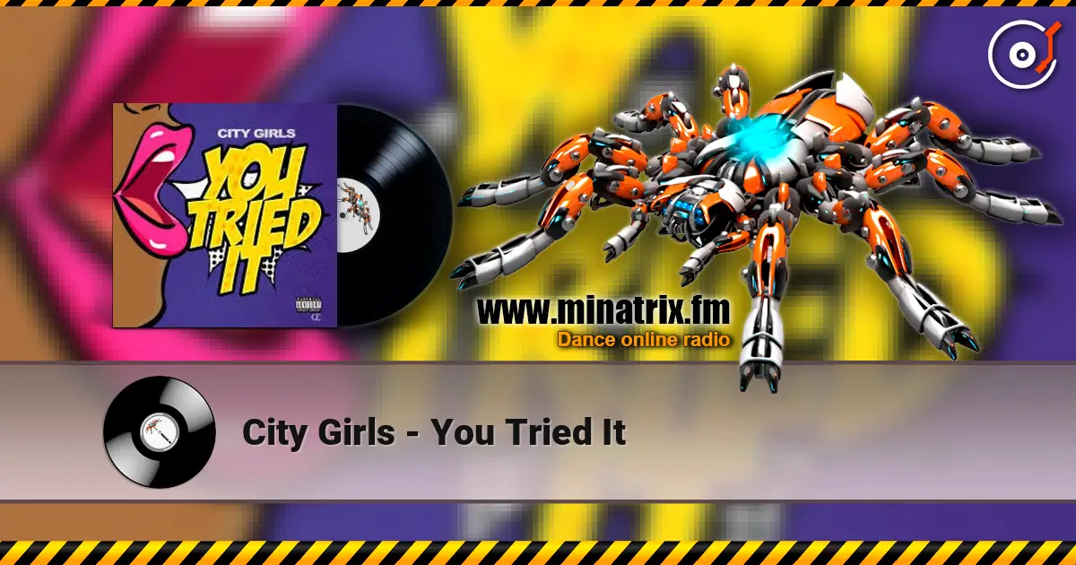 City Girls - You Tried It écouter en ligne en haute qualité | Minatrix.FM