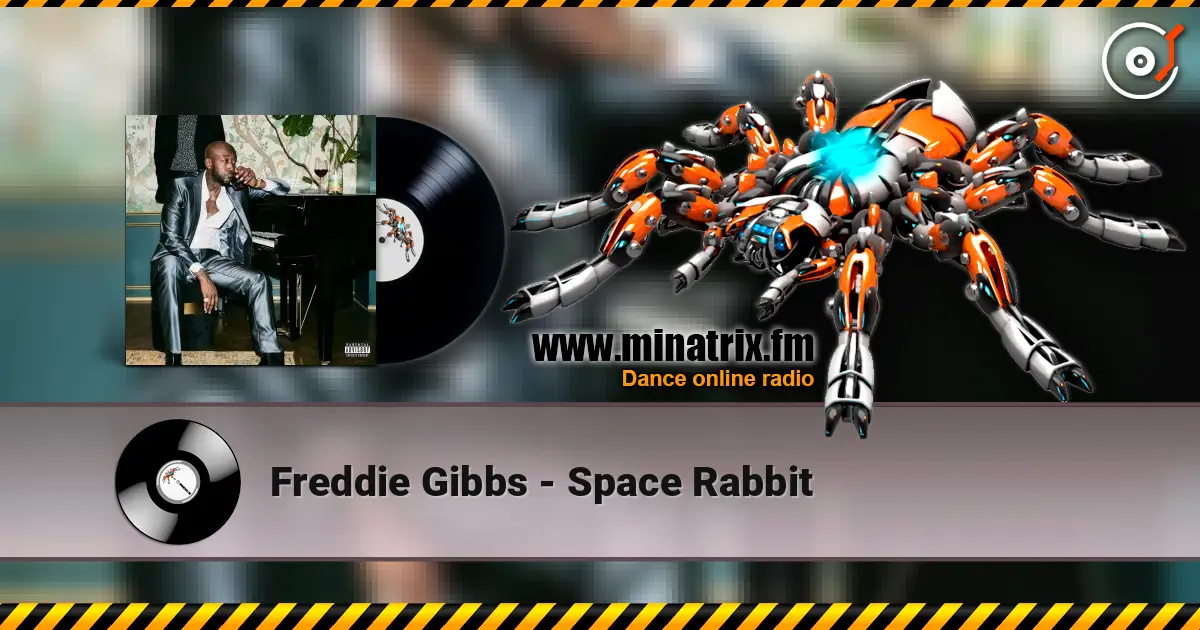Freddie Gibbs - Space Rabbit écouter en ligne en haute qualité | Minatrix.FM