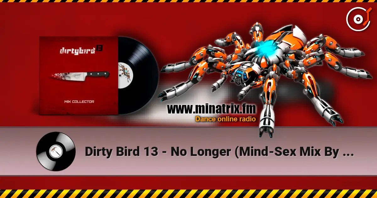 Dirty Bird 13 - No Longer (Mind-Sex Mix By Freaky Mind) écouter en ligne en haute qualité | Minatrix.FM