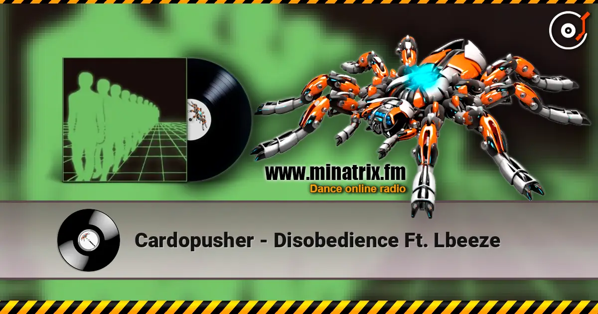 Cardopusher - Disobedience Ft. Lbeeze écouter en ligne en haute qualité | Minatrix.FM