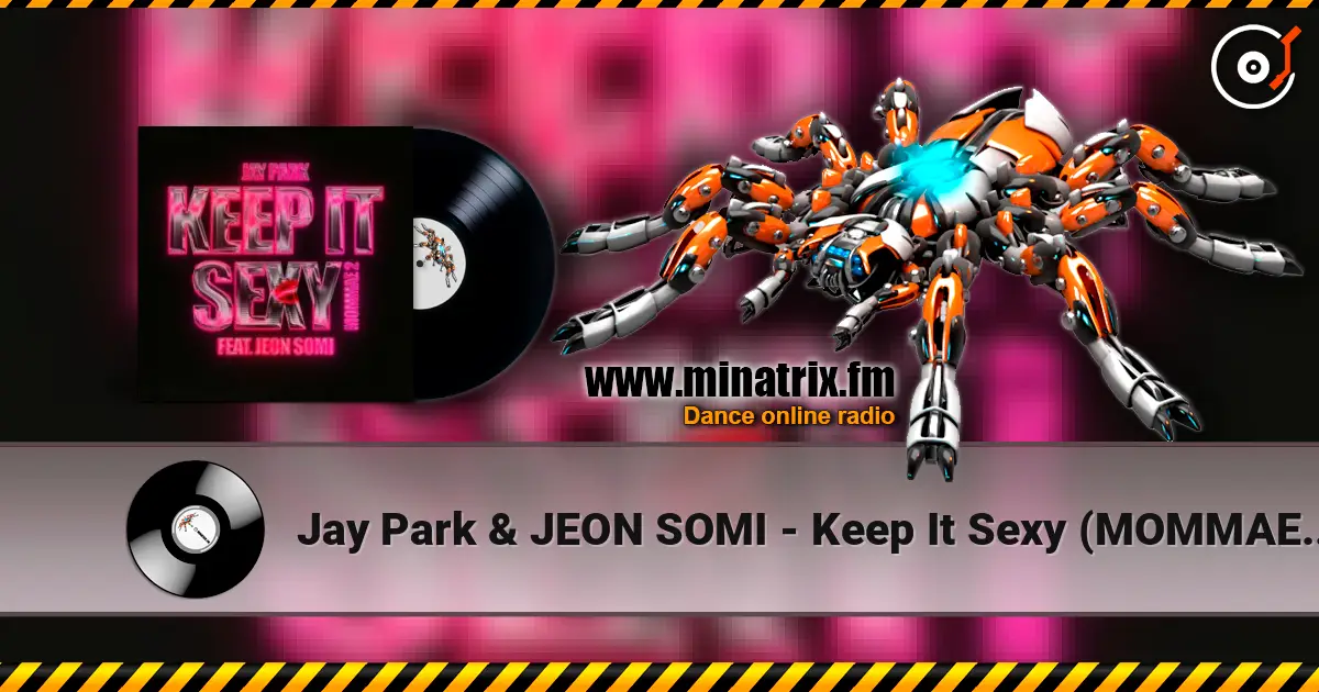 Jay Park & JEON SOMI - Keep It Sexy (MOMMAE 2) écouter en ligne en haute qualité | Minatrix.FM