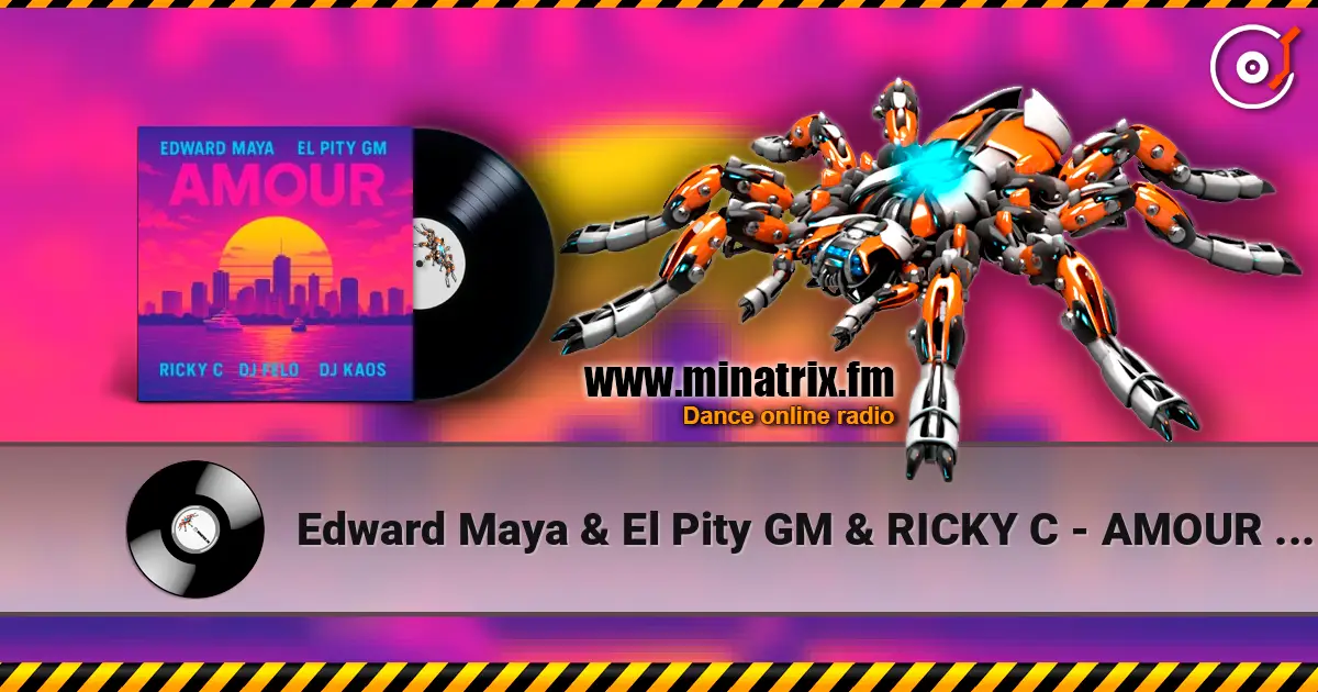 Edward Maya & El Pity GM & RICKY C - AMOUR (feat. DJ Felo & DJ Kaos) écouter en ligne en haute qualité | Minatrix.FM