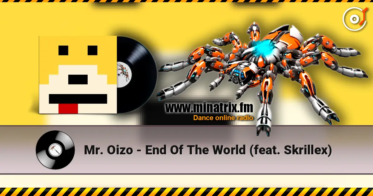 Mr. Oizo - End Of The World (feat. Skrillex) écouter en ligne en haute qualité | Minatrix.FM