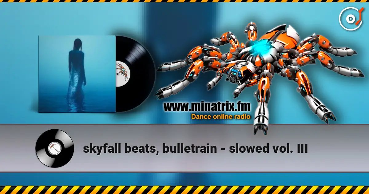 skyfall beats, bulletrain - slowed vol. III écouter en ligne en haute qualité | Minatrix.FM