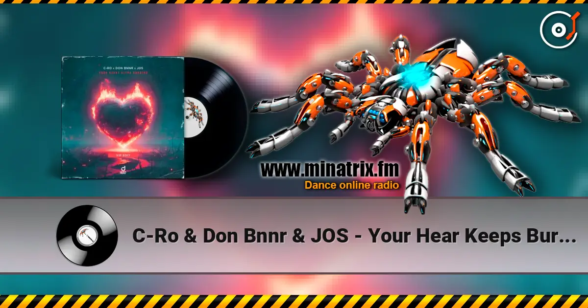 C-Ro & Don Bnnr & JOS - Your Hear Keeps Burning (VIP Edit) écouter en ligne en haute qualité | Minatrix.FM