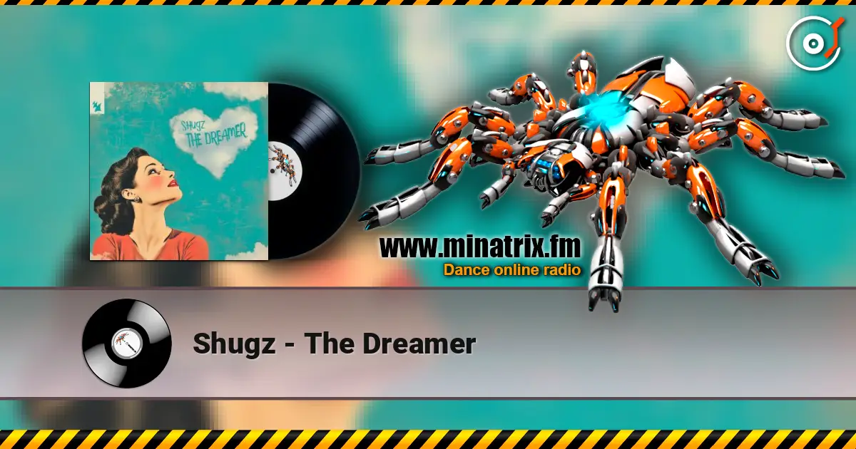 Shugz - The Dreamer écouter en ligne en haute qualité | Minatrix.FM