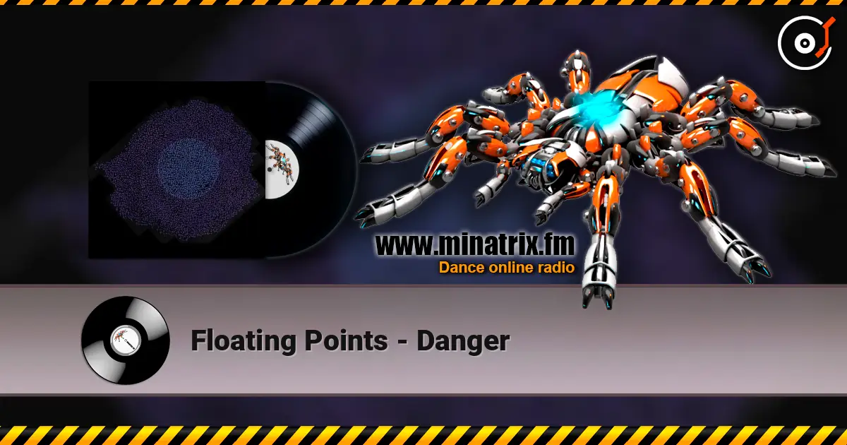 Floating Points - Danger écouter en ligne en haute qualité | Minatrix.FM