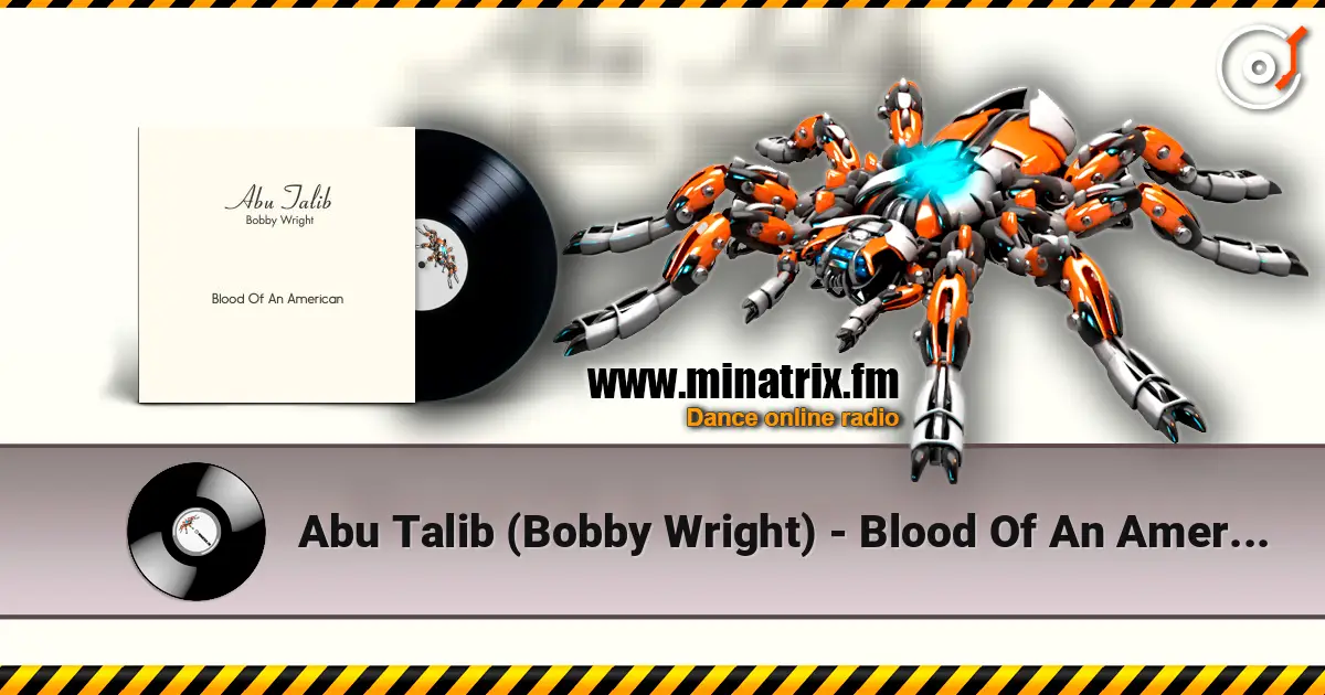 Abu Talib (Bobby Wright) - Blood Of An American écouter en ligne en haute qualité | Minatrix.FM