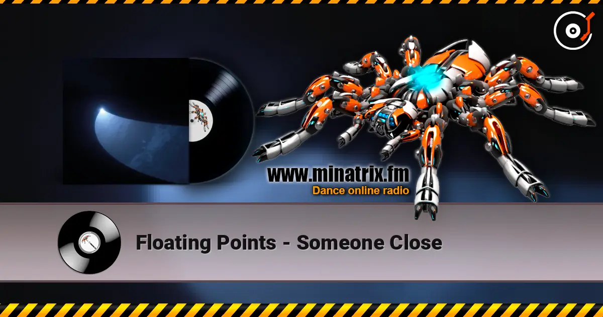 Floating Points - Someone Close écouter en ligne en haute qualité | Minatrix.FM
