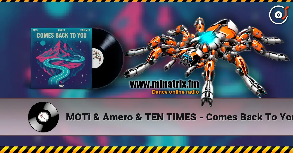 MOTi & Amero & TEN TIMES - Comes Back To You écouter en ligne en haute qualité | Minatrix.FM