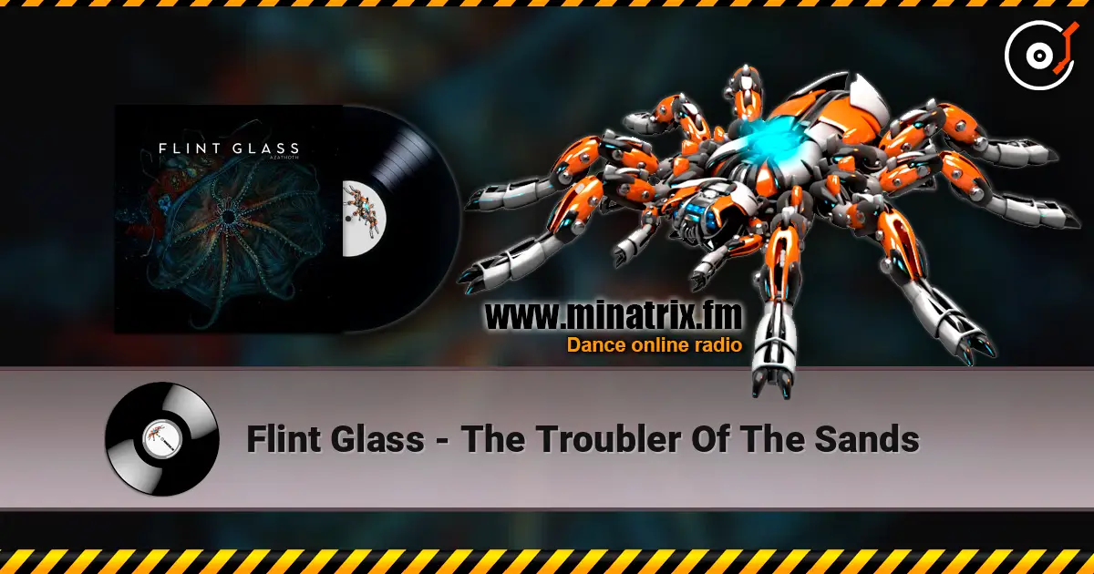 Flint Glass - The Troubler Of The Sands écouter en ligne en haute qualité | Minatrix.FM