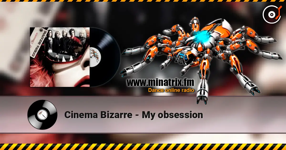 Cinema Bizarre - My obsession écouter en ligne en haute qualité | Minatrix.FM