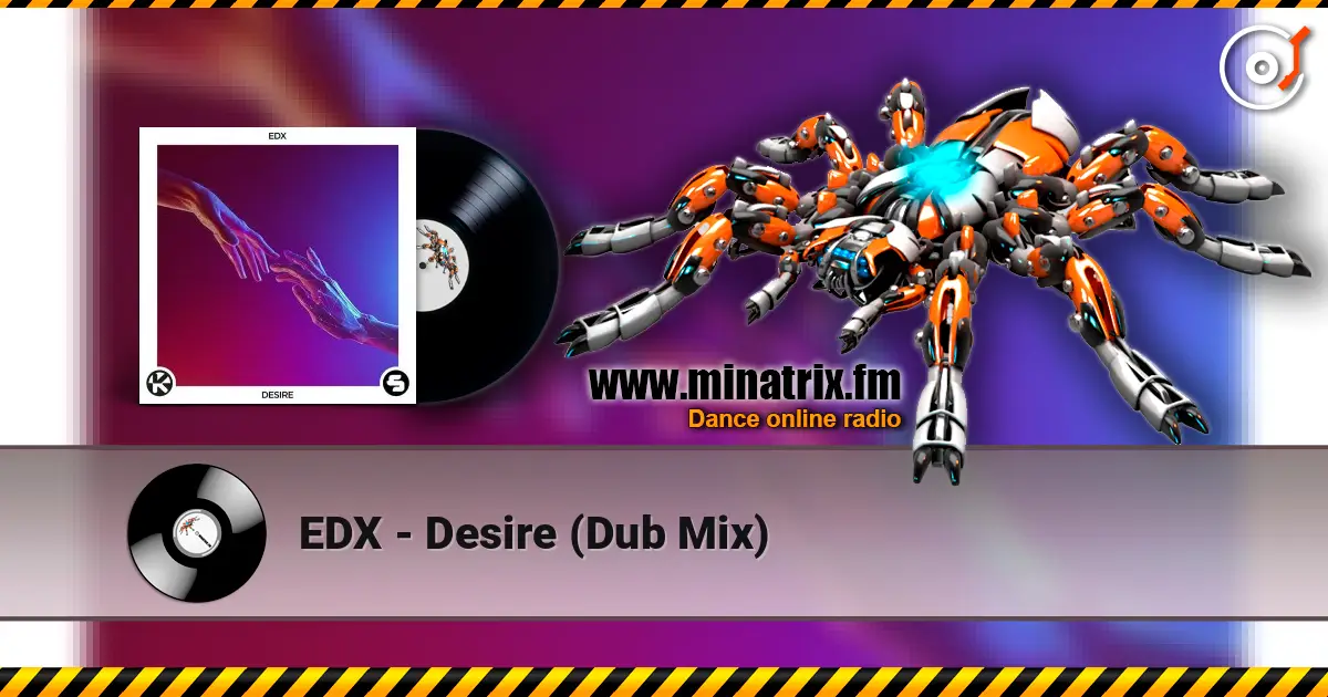 EDX - Desire (Dub Mix) écouter en ligne en haute qualité | Minatrix.FM