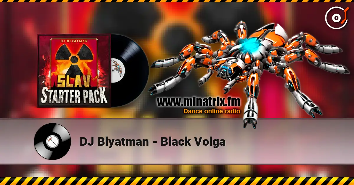 DJ Blyatman - Black Volga écouter en ligne en haute qualité | Minatrix.FM