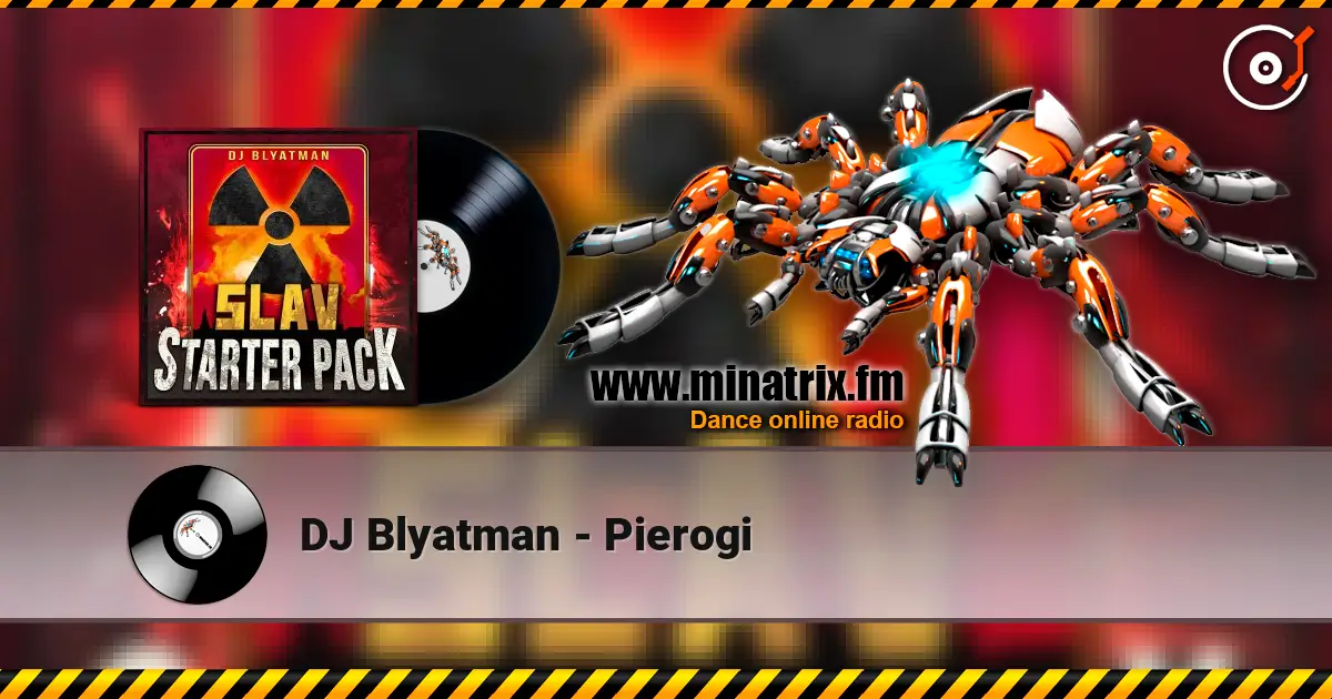 DJ Blyatman - Pierogi écouter en ligne en haute qualité | Minatrix.FM