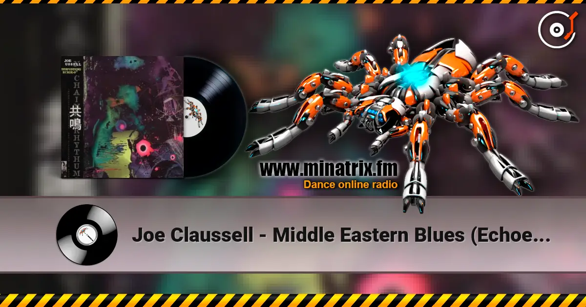 Joe Claussell - Middle Eastern Blues (Echoes Of Chaos) écouter en ligne en haute qualité | Minatrix.FM