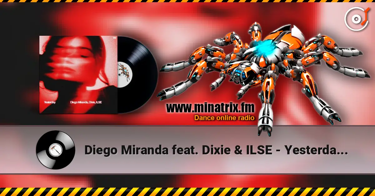 Diego Miranda feat. Dixie & ILSE - Yesterday (Extended Mix) écouter en ligne en haute qualité | Minatrix.FM