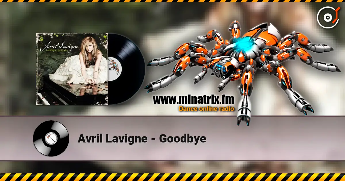 Avril Lavigne - Goodbye écouter en ligne en haute qualité | Minatrix.FM