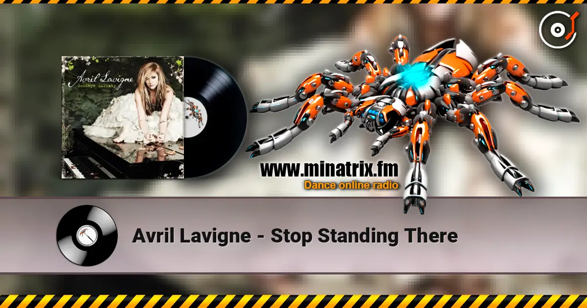 Avril Lavigne - Stop Standing There écouter en ligne en haute qualité | Minatrix.FM