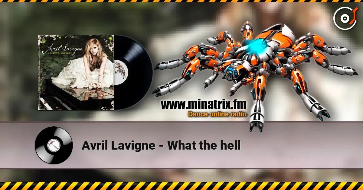 Avril Lavigne - What the hell écouter en ligne en haute qualité | Minatrix.FM