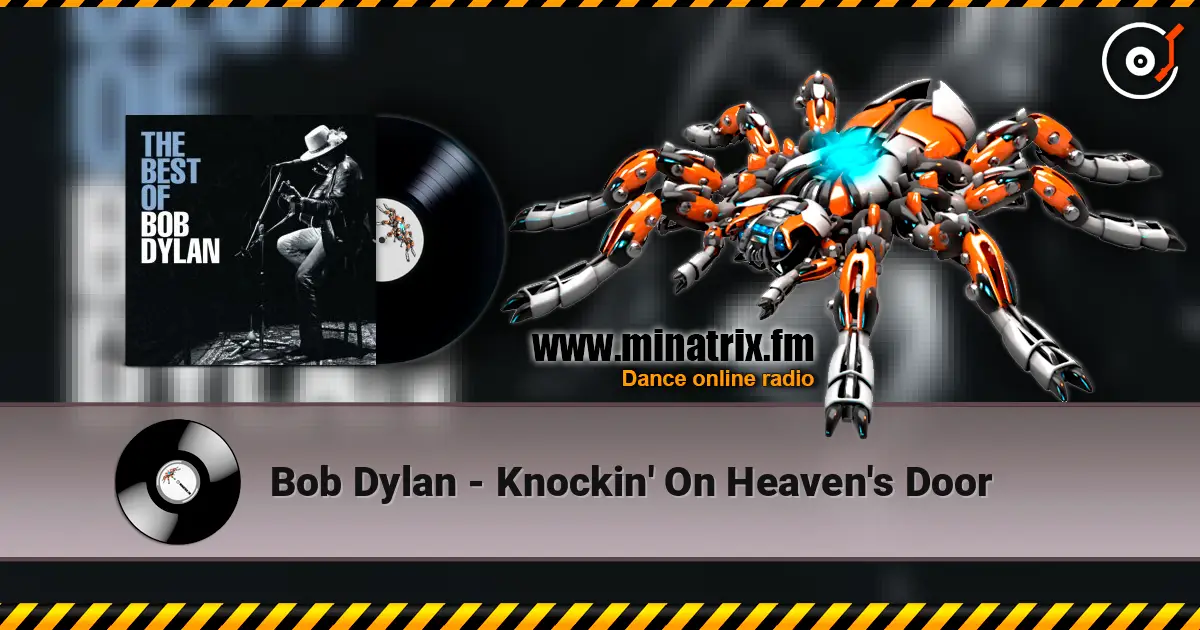 Bob Dylan - Knockin' On Heaven's Door écouter en ligne en haute qualité | Minatrix.FM