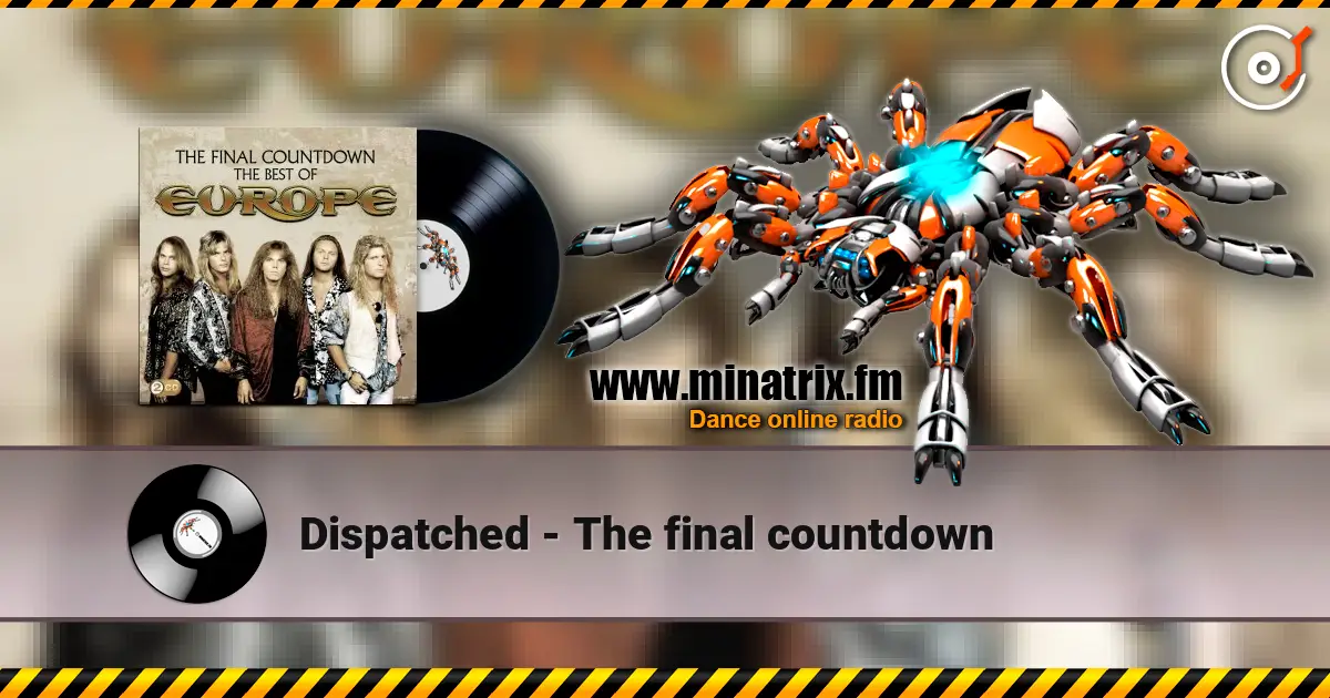 Dispatched - The final countdown écouter en ligne en haute qualité | Minatrix.FM