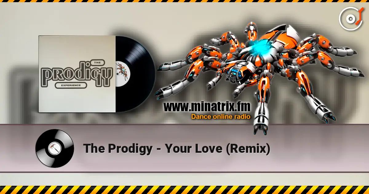 The Prodigy - Your Love (Remix) écouter en ligne en haute qualité | Minatrix.FM