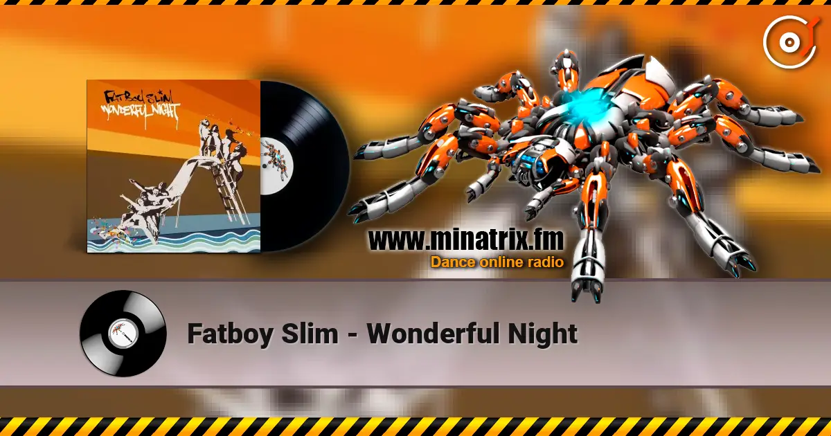 Fatboy Slim - Wonderful Night écouter en ligne en haute qualité | Minatrix.FM