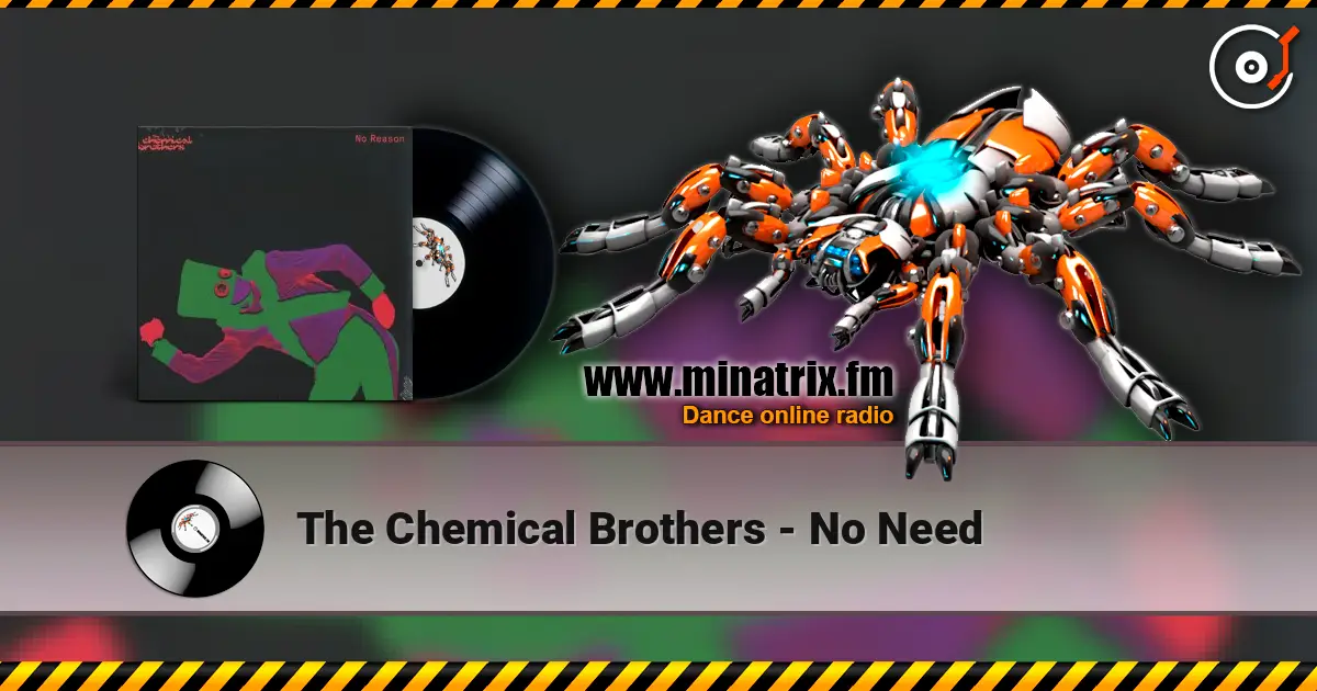 The Chemical Brothers - No Need écouter en ligne en haute qualité | Minatrix.FM