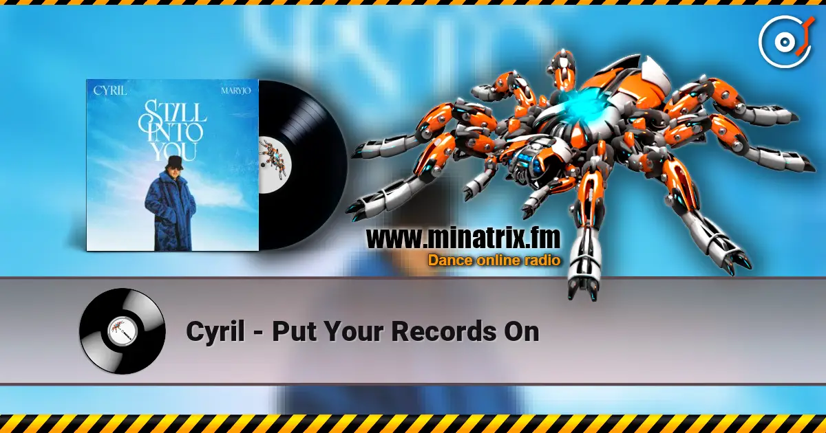 Cyril - Put Your Records On écouter en ligne en haute qualité | Minatrix.FM
