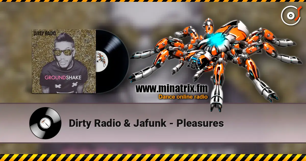 Dirty Radio & Jafunk - Pleasures écouter en ligne en haute qualité | Minatrix.FM