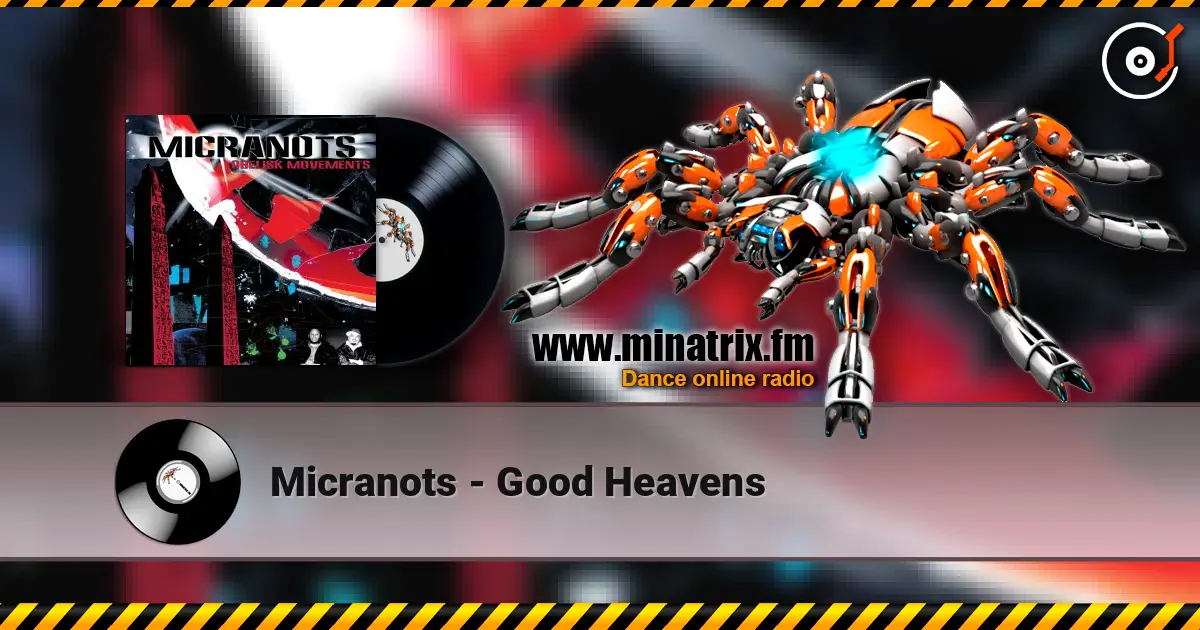 Micranots - Good Heavens écouter en ligne en haute qualité | Minatrix.FM