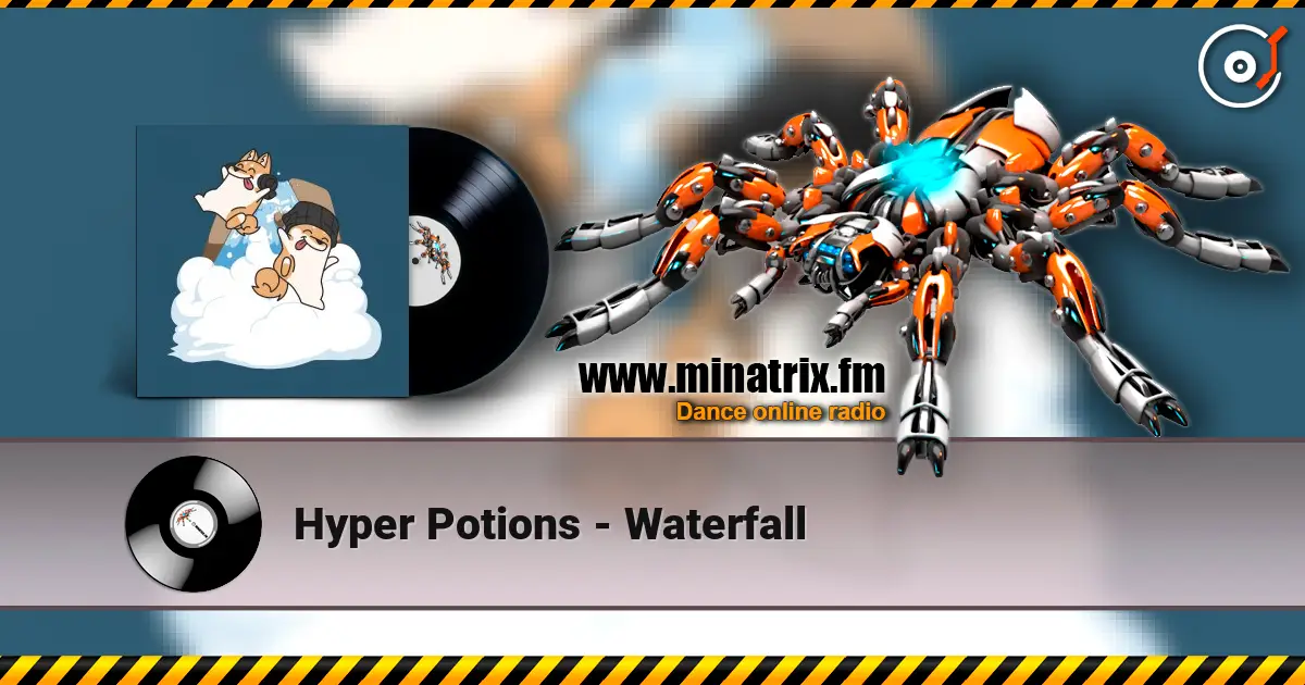 Hyper Potions - Waterfall écouter en ligne en haute qualité | Minatrix.FM