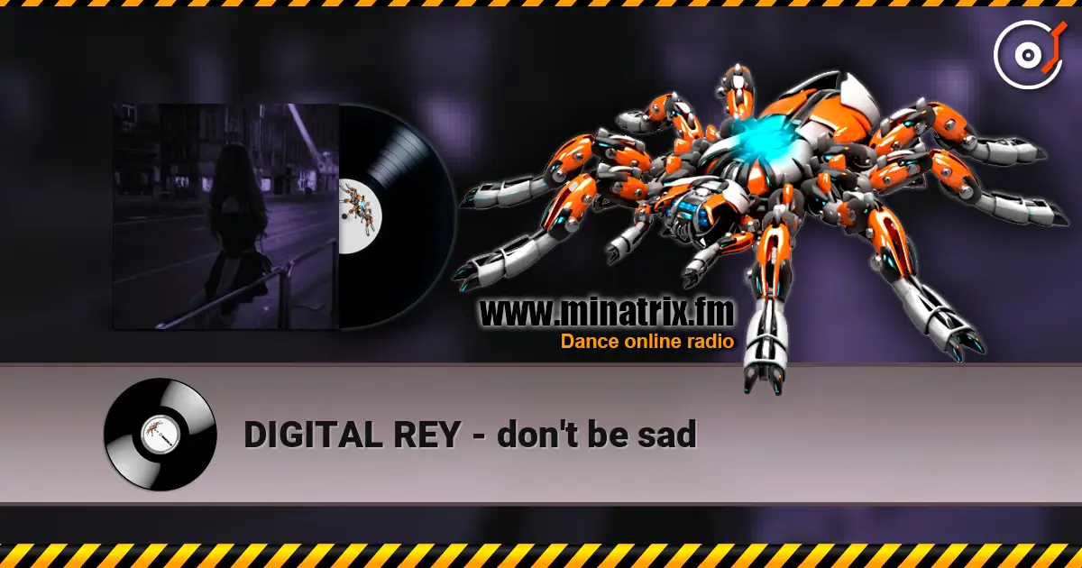 DIGITAL REY - don't be sad écouter en ligne en haute qualité | Minatrix.FM