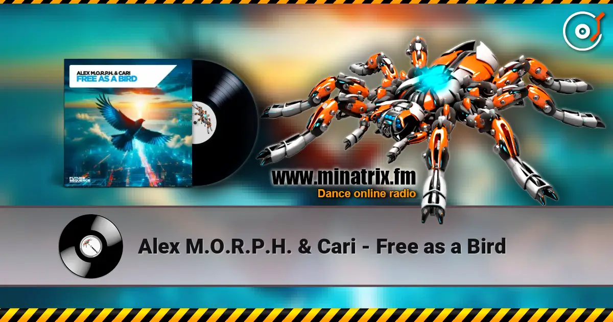 Alex M.O.R.P.H. & Cari - Free as a Bird écouter en ligne en haute qualité | Minatrix.FM
