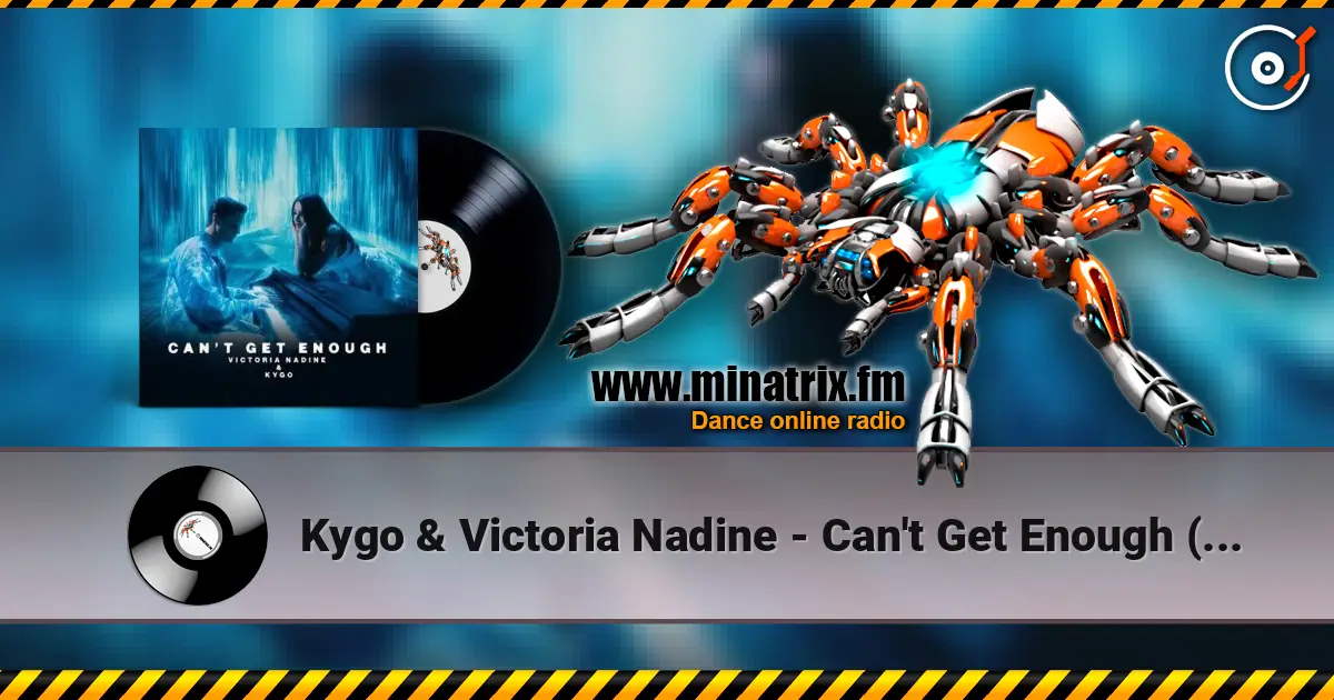 Kygo & Victoria Nadine - Can't Get Enough (Extended Mix) écouter en ligne en haute qualité | Minatrix.FM