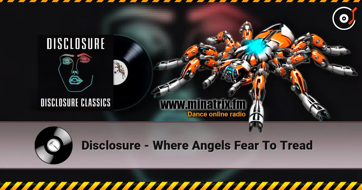 Disclosure - Where Angels Fear To Tread écouter en ligne en haute qualité | Minatrix.FM