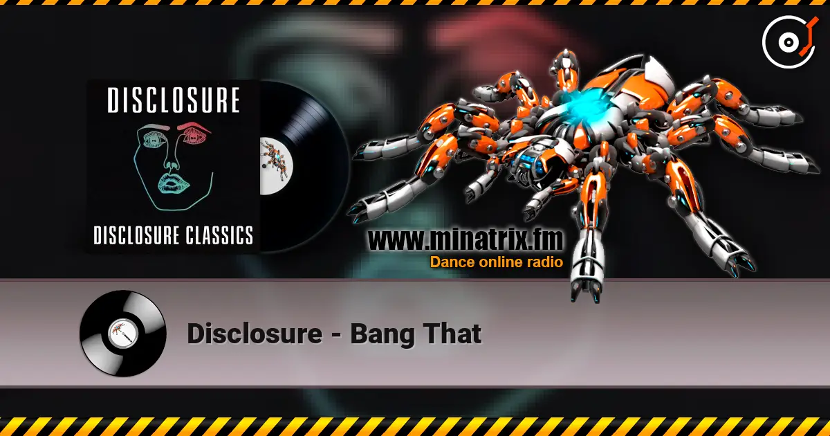 Disclosure - Bang That écouter en ligne en haute qualité | Minatrix.FM