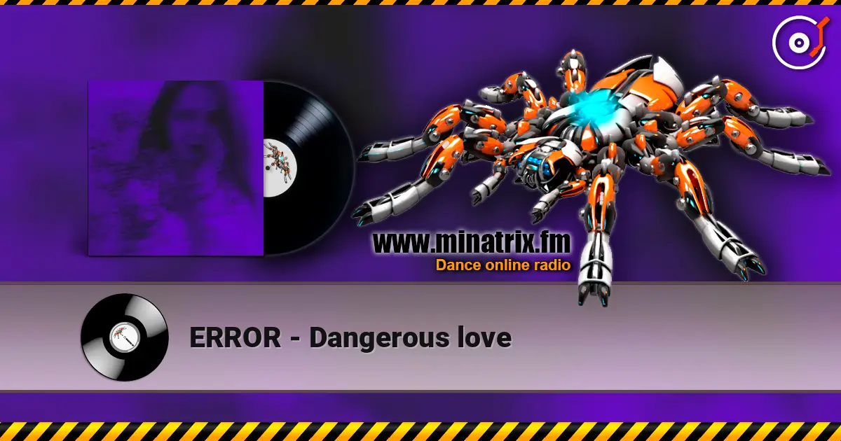 ERROR - Dangerous love écouter en ligne en haute qualité | Minatrix.FM
