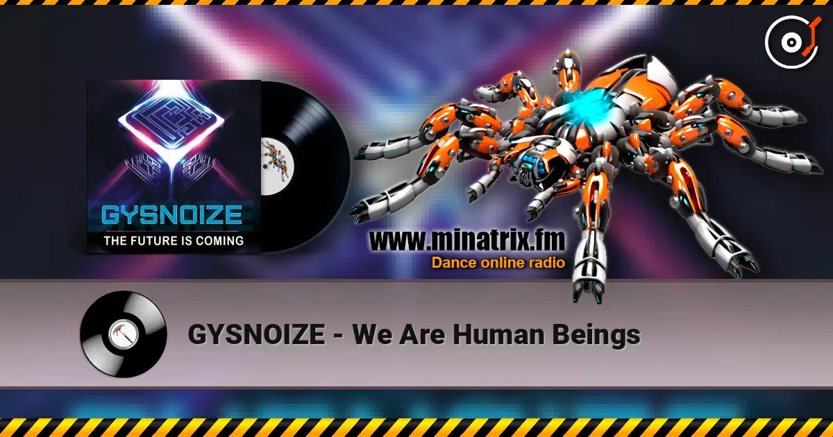 GYSNOIZE - We Are Human Beings écouter en ligne en haute qualité | Minatrix.FM