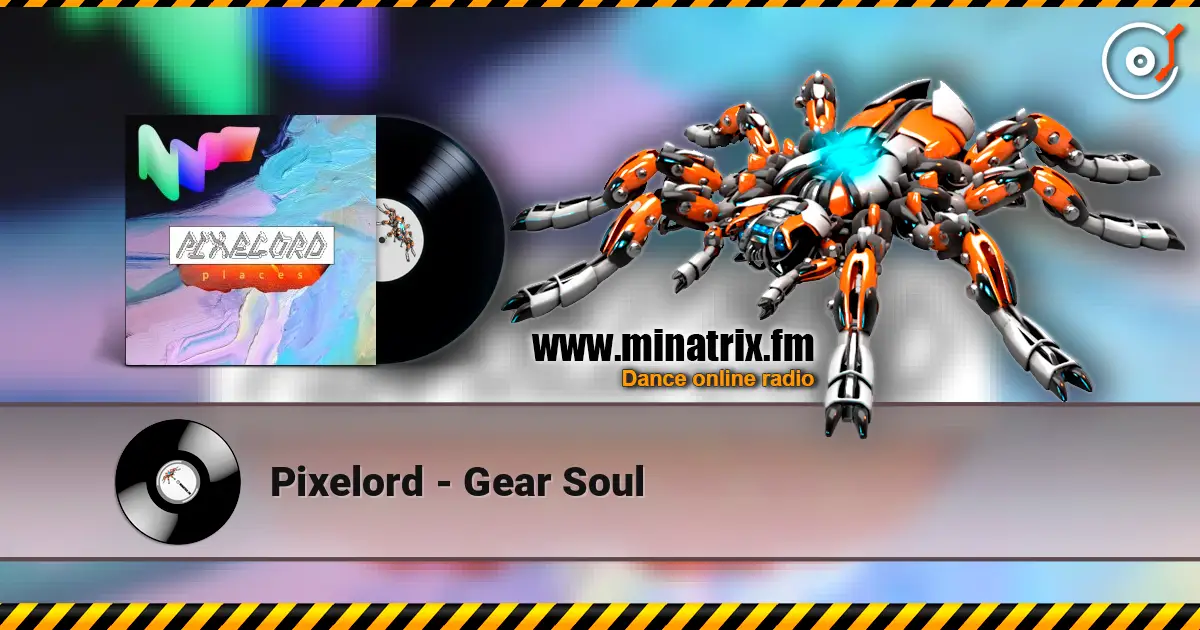 Pixelord - Gear Soul écouter en ligne en haute qualité | Minatrix.FM