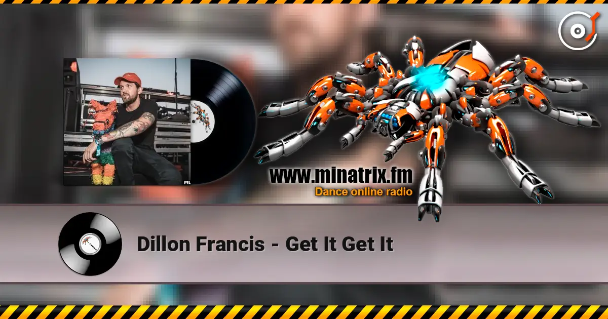 Dillon Francis - Get It Get It écouter en ligne en haute qualité | Minatrix.FM
